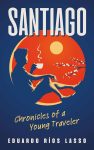 Santiago door Eduardo Ríos |  Kronieken van een jonge reiziger
